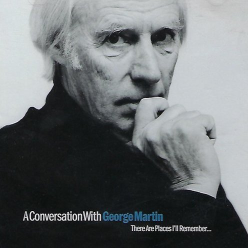 Black and white book cover featuring a portrait of George Martin with his hand near his mouth, and the text "A Conversation With George Martin" and "There Are Places I'll Remember...".