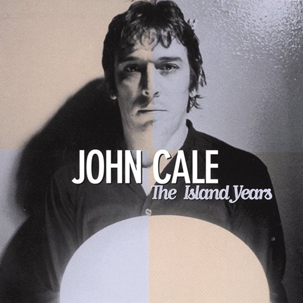 Black and white album cover with a half-image of John Cale's face, with text reading 'John Cale The Island Years'.