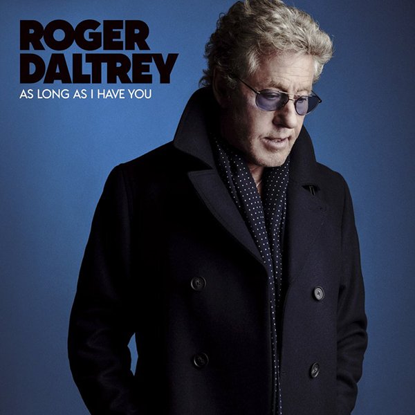 Cover art of Roger Daltrey's album 'As Long As I Have You' featuring a man with curly gray hair wearing sunglasses, a black coat, and a dark dotted scarf against a blue background.